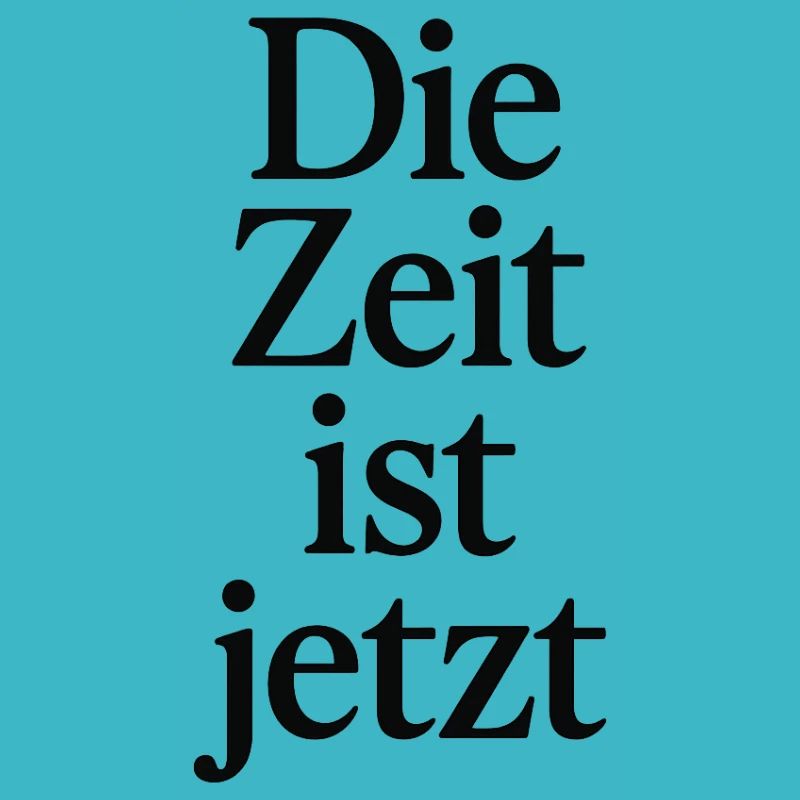 Die Zeit ist jetzt