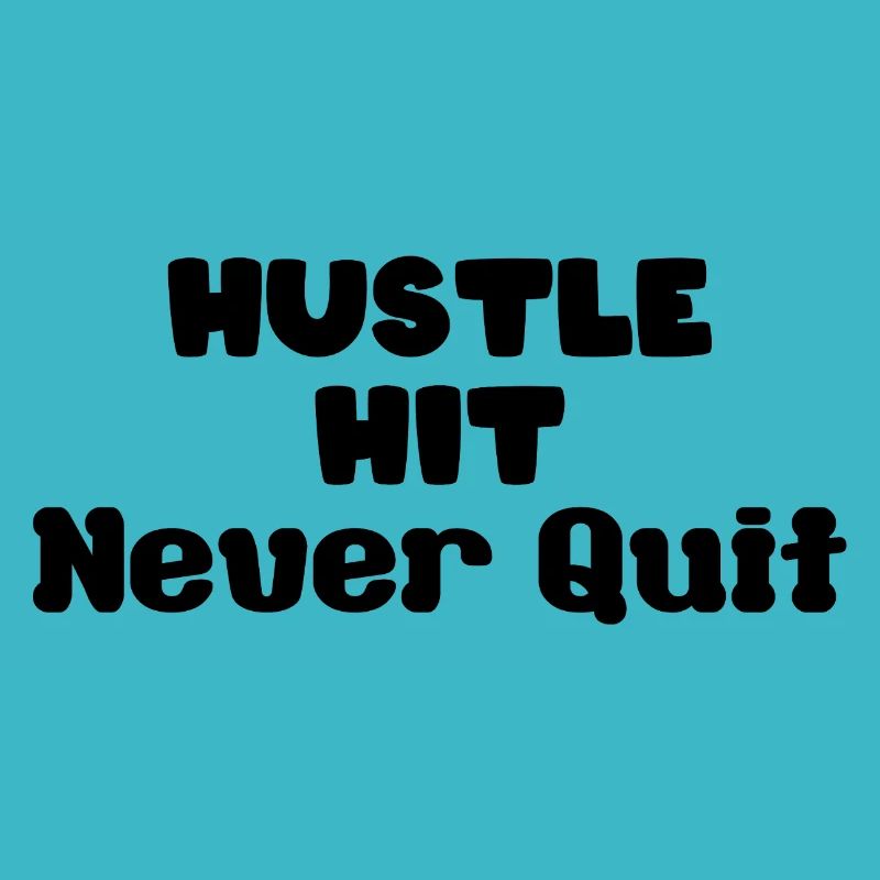 hustle hit never quit
