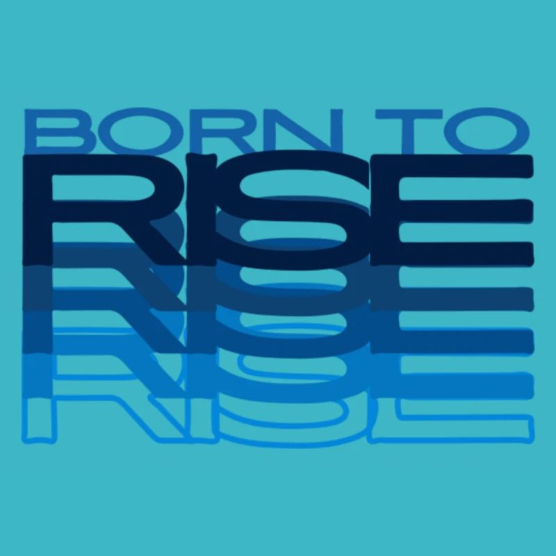 Born to rise