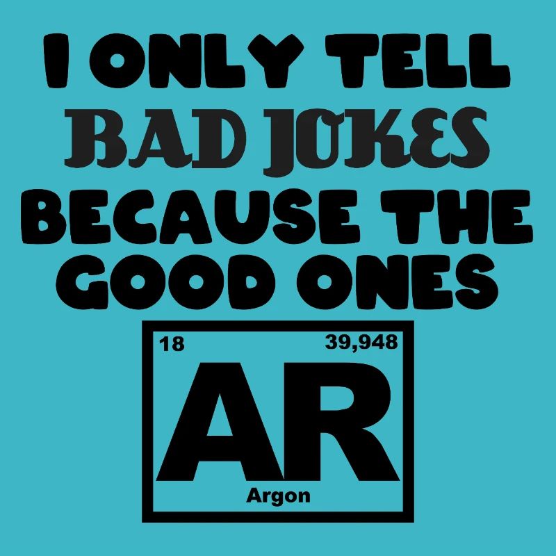 Ne racontez que des mauvaises blagues parce que les bonnes Argon
