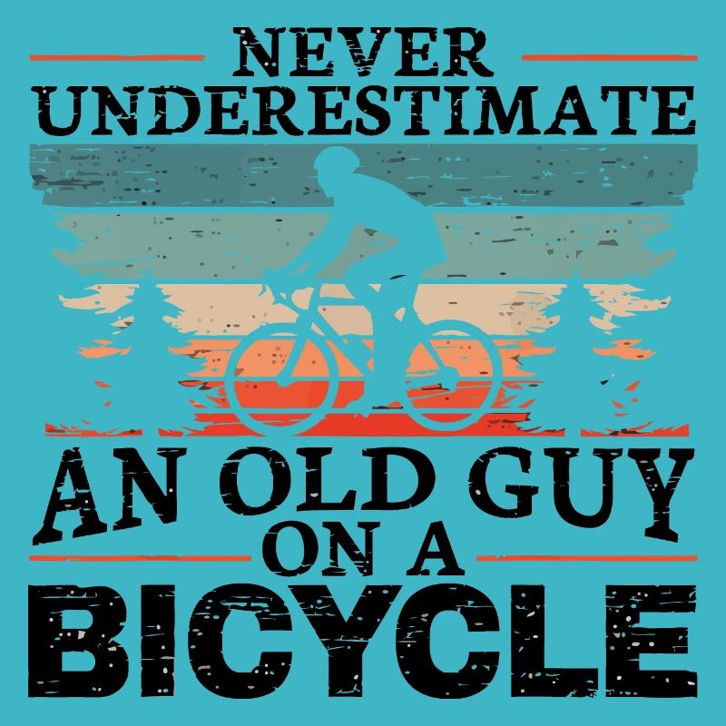 Never Underestimate An Old Man On A Bicycle Men