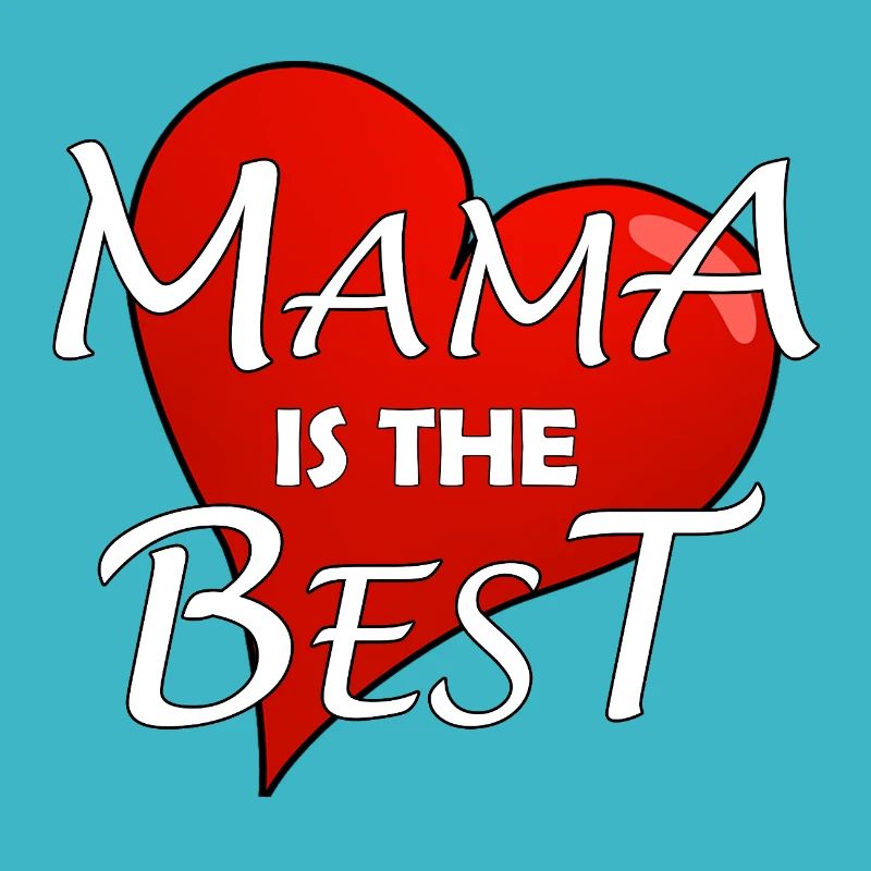 MAMA IS THE BEST
