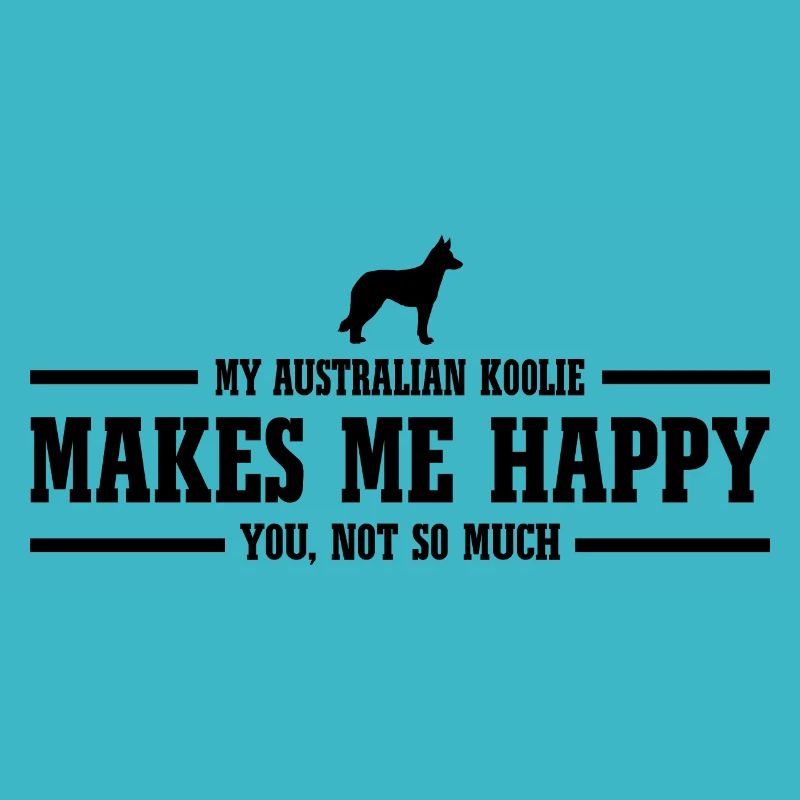 Le koolie australien me rend heureux chiens Wilsigns