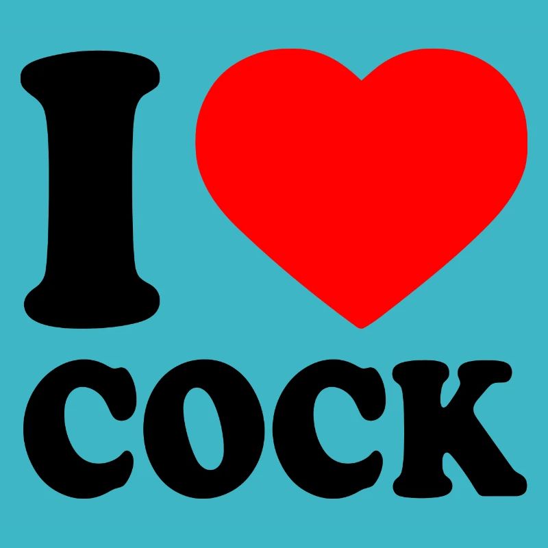 I love cock