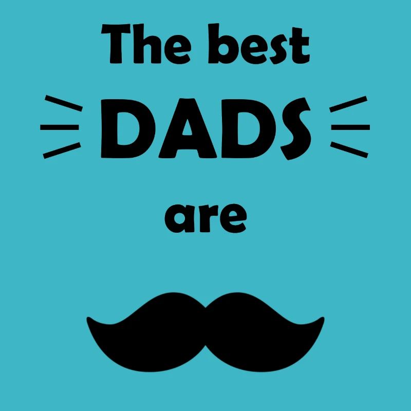Die besten Väter sind schnauzbärtige Väter