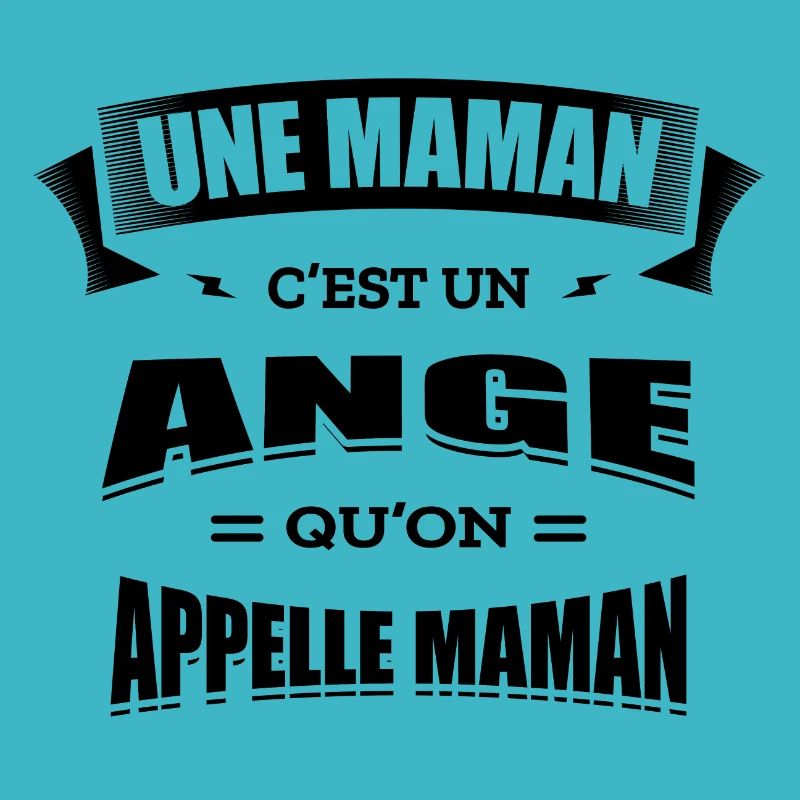 UNE MAMAN C'EST UN ANGE QU'ON APPELLE MAMAN