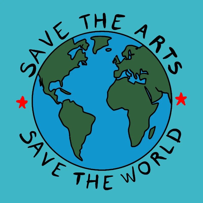 Save the Arts Save the World Earth Environmental Activist
