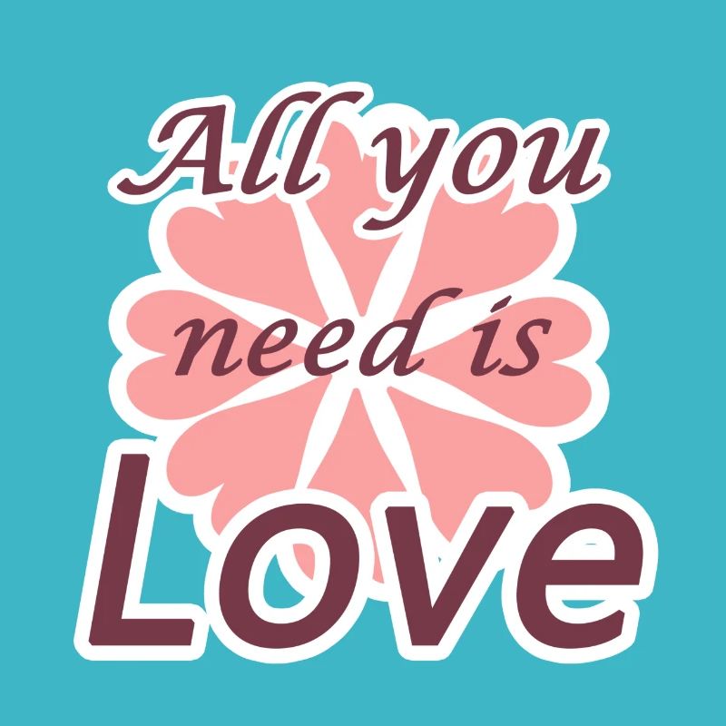 All you need is love