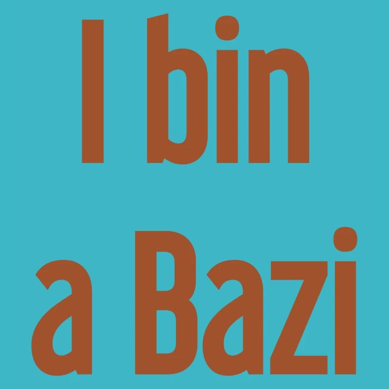 I bin a Bazi – Bayerischer Spruch mit Humor