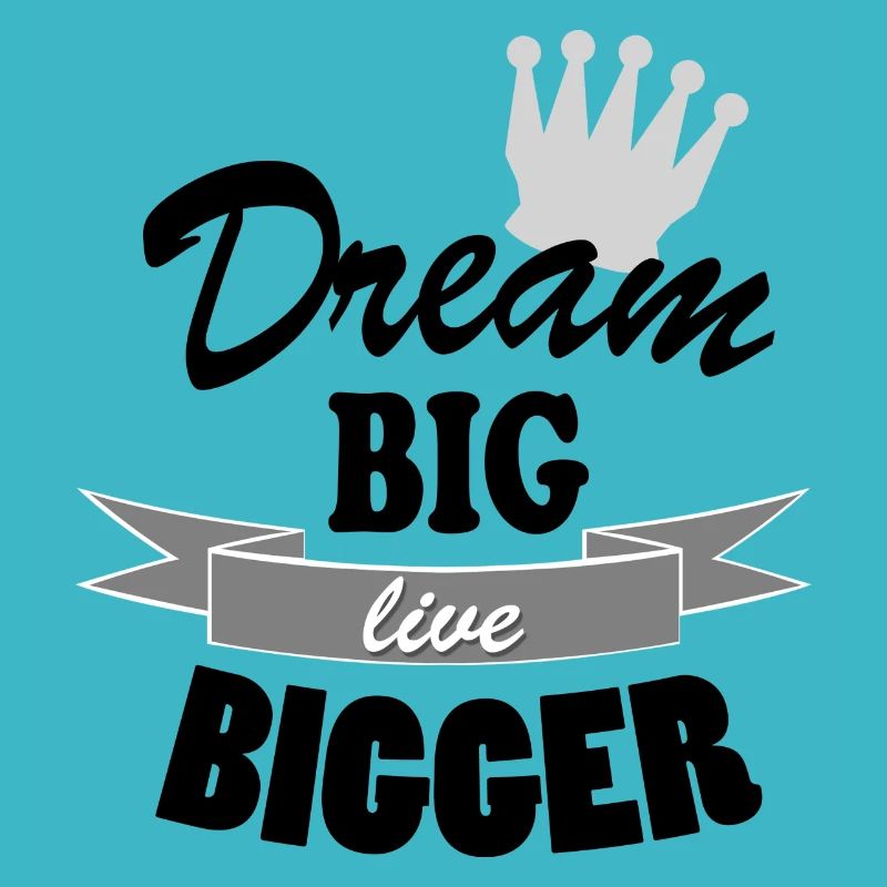 Dream Big Live Bigger Krone Spruch Typografie stil