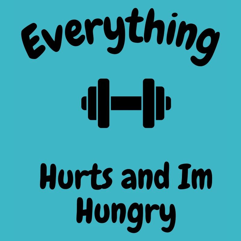 Everything Hurts and im Hungry