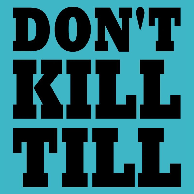 don't kill till