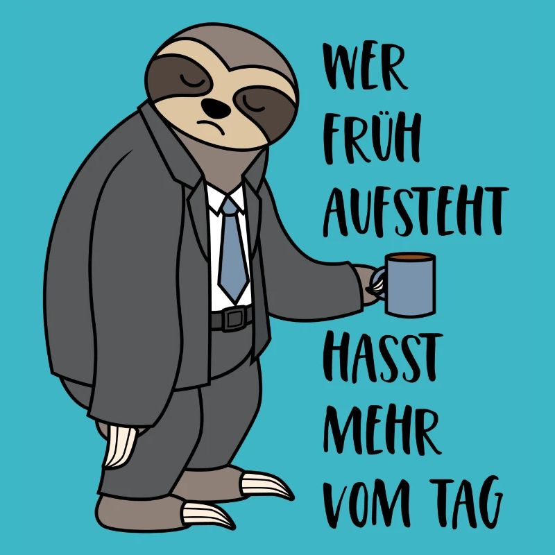 Faultier Büro Wer früh aufsteht hasst mehr vom Tag