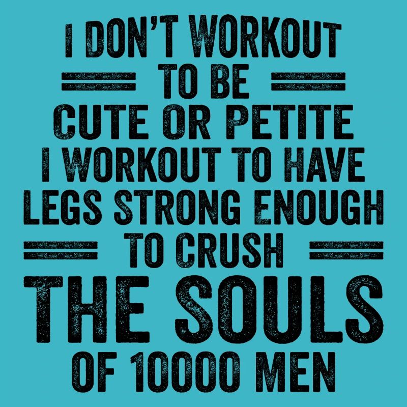 I Don't Workout To Be Cute Or Petite - Workout