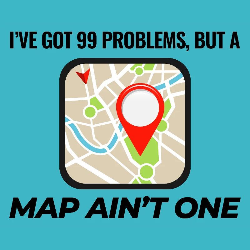 99 Probleme Map Ain't One GIS Lustig