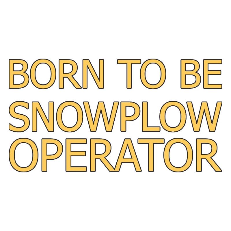 Snowplow Operator Born To Be Schneepflugfahrer