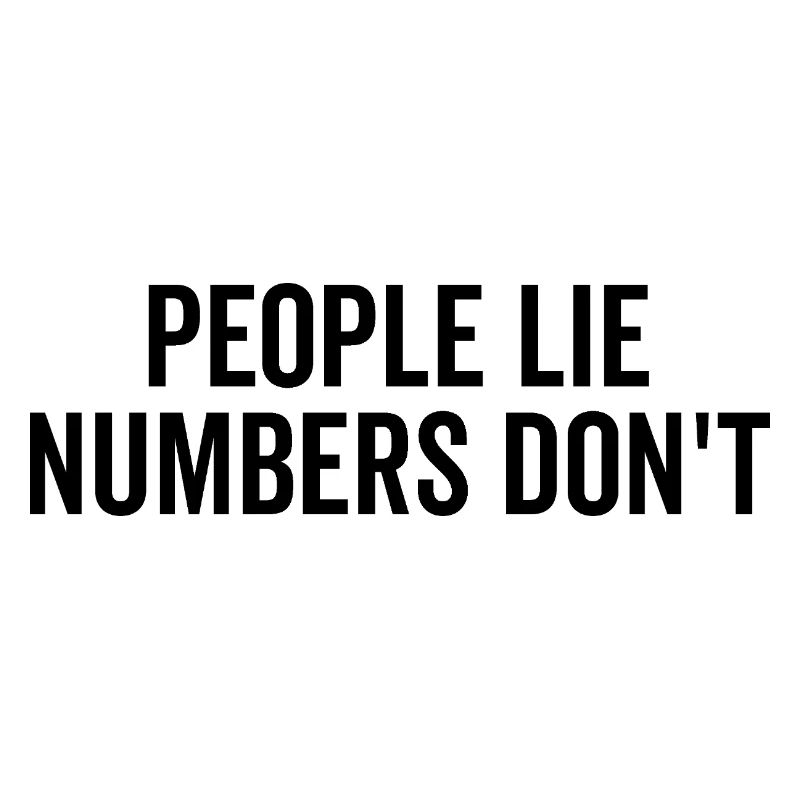 People Lie Numbers Don’t