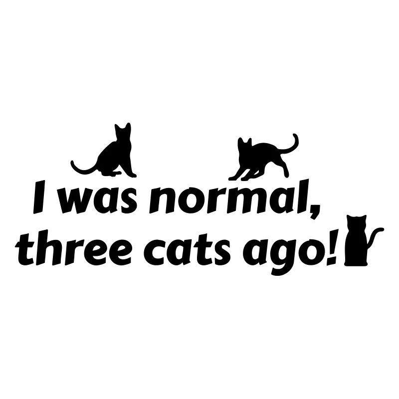 i was normal three cats ago - chats