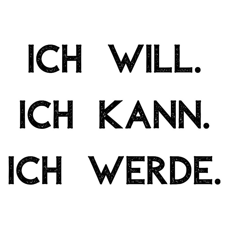 Ich will ich kann ich werde