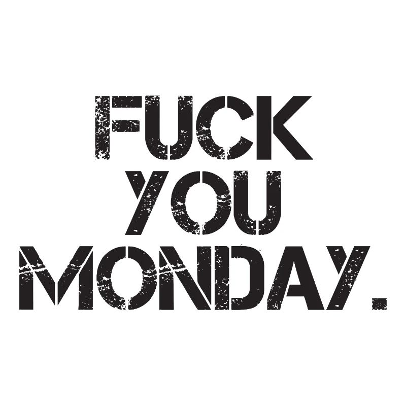 Fick dich Montag