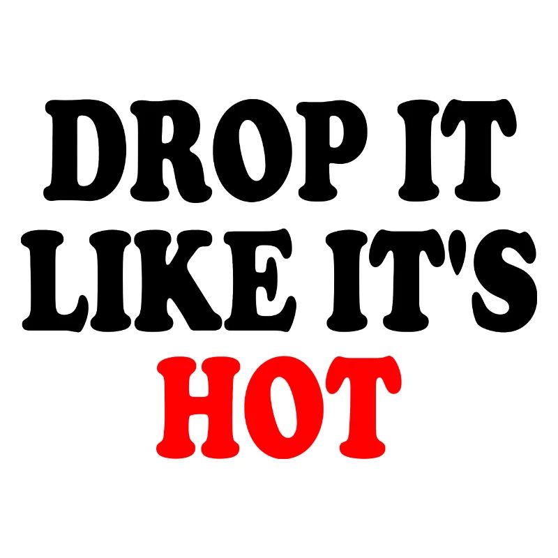 drop it like its hot