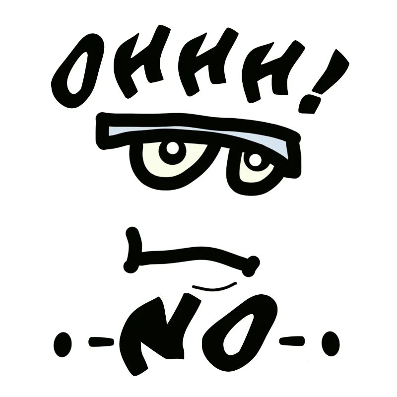 ohhh no