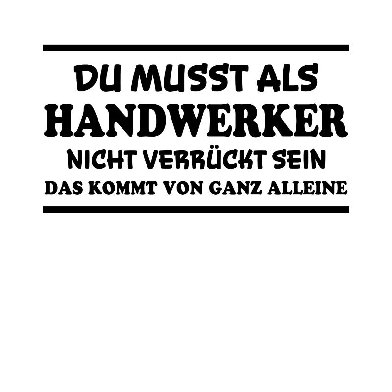 Handwerker Spruch Heimwerker Handwerker Geschenk