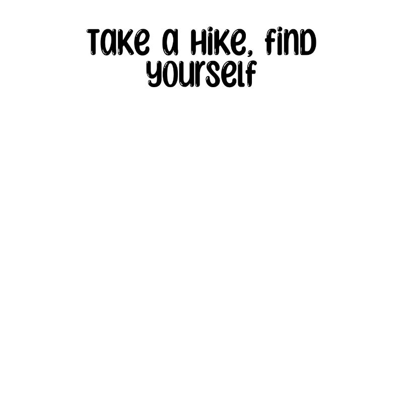 Hiking - Take a hike, find yourself