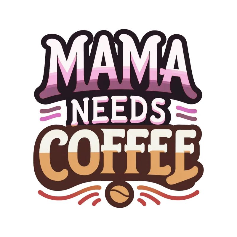 Mama braucht Kaffee