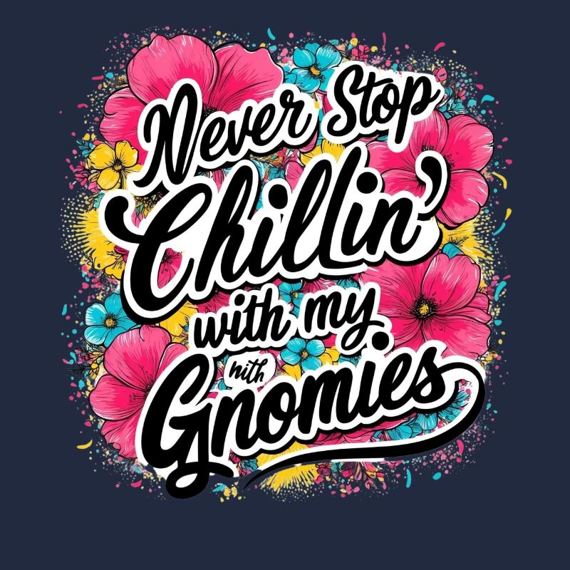 Never Stop Chillin With Mum Gnomies Design