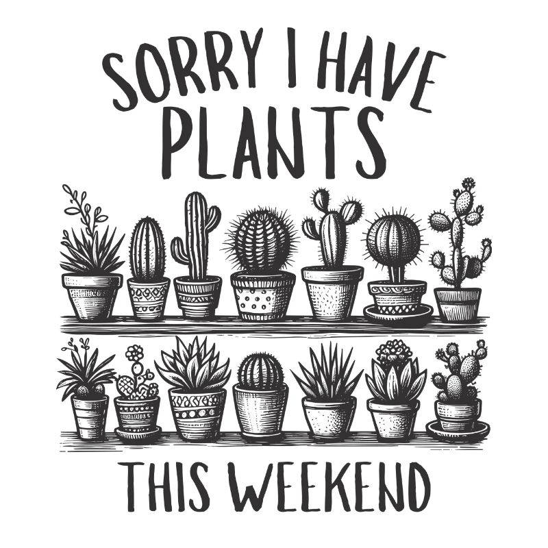 I Have Plants This Weekend