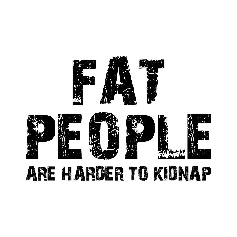 les gros sont plus difficiles à kidnapper