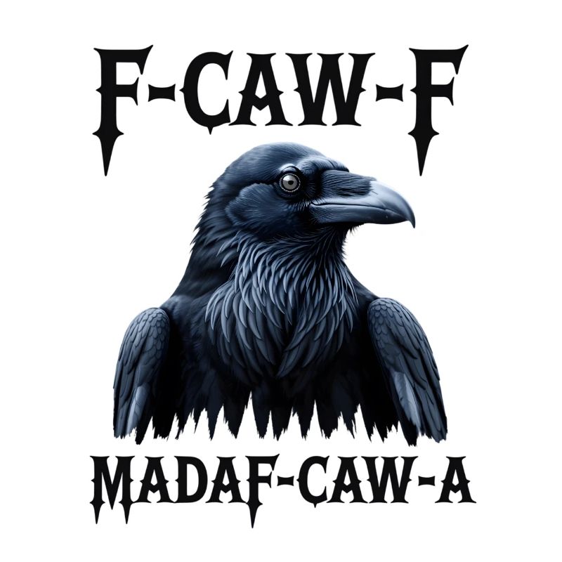F-Caw Mada-Caw-A Raven Design