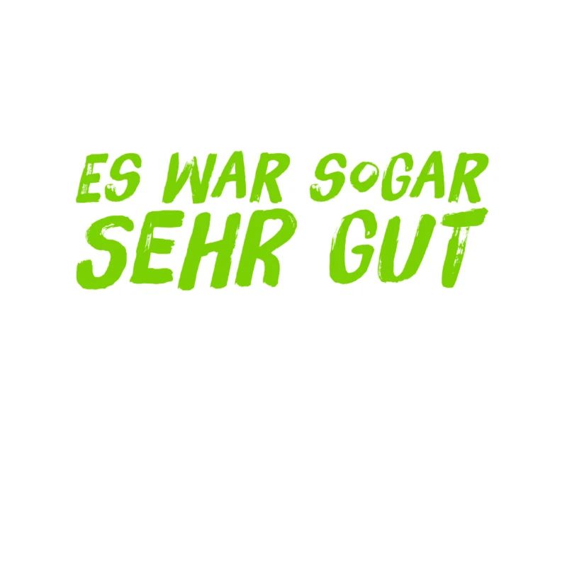 es war sogar sehr gut
