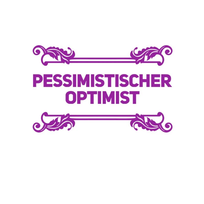 vor dir steht ein realistischer Optimist