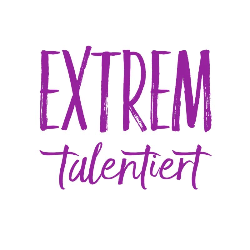 ich bin ein extremes Talent
