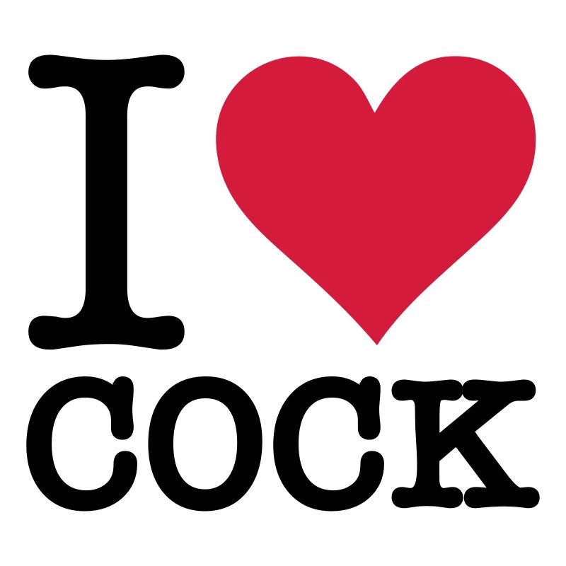 I love cock