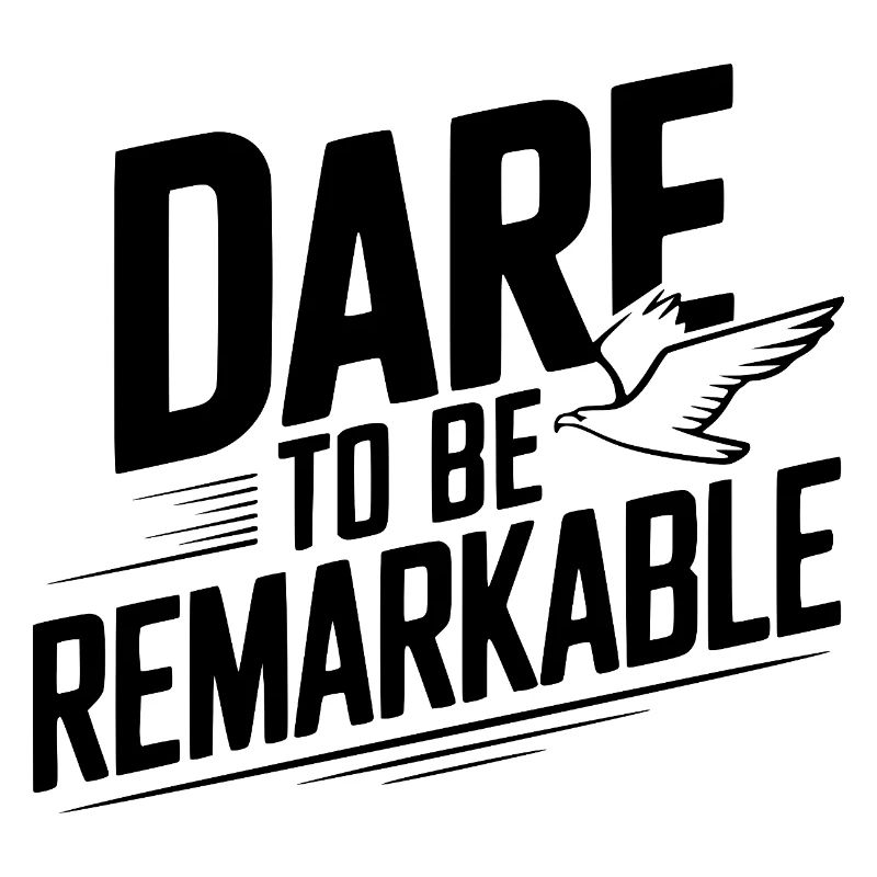 Dare to Be Remarkable