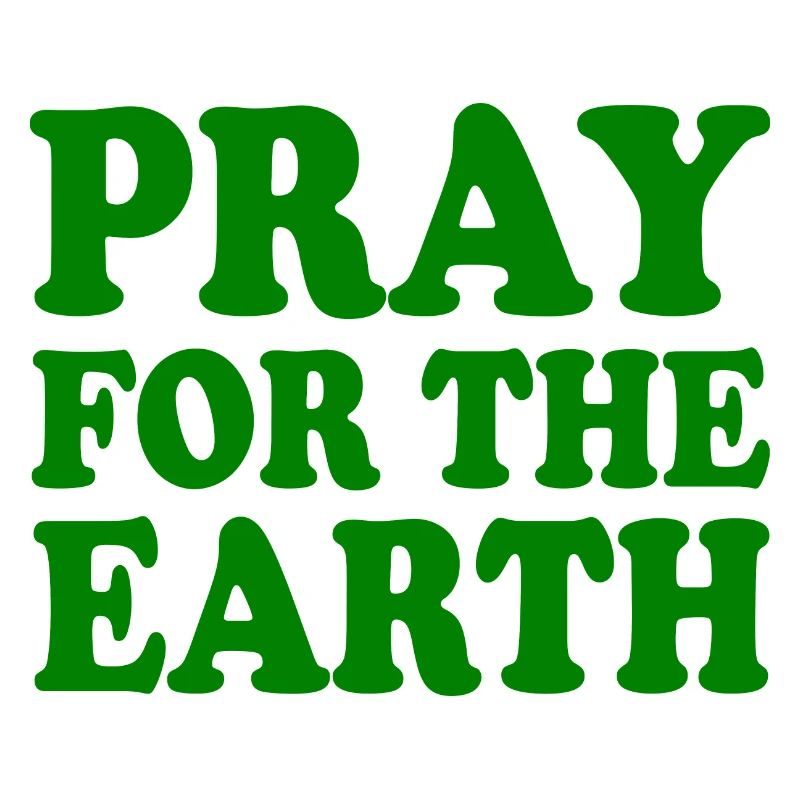 Pray for the earth