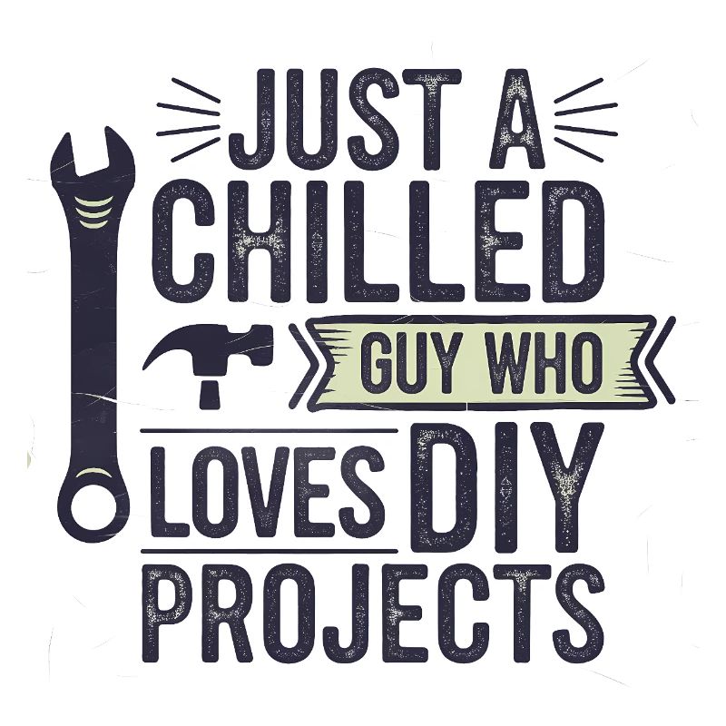Chilled DIY Guy Funny Saying 