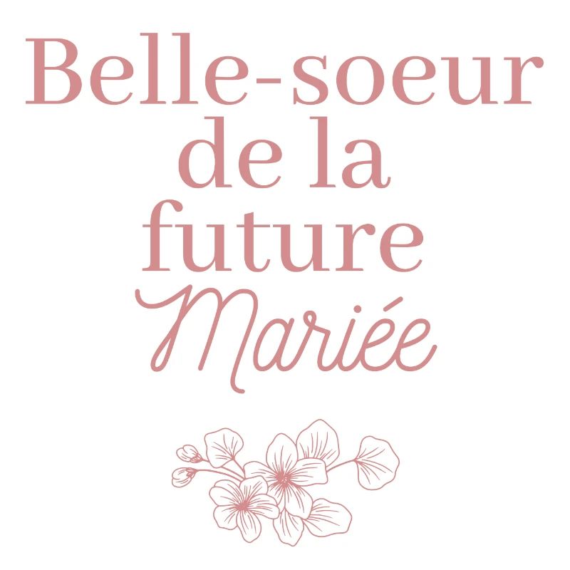 Belle-soeur future Mariée. EVJF Team future mariée