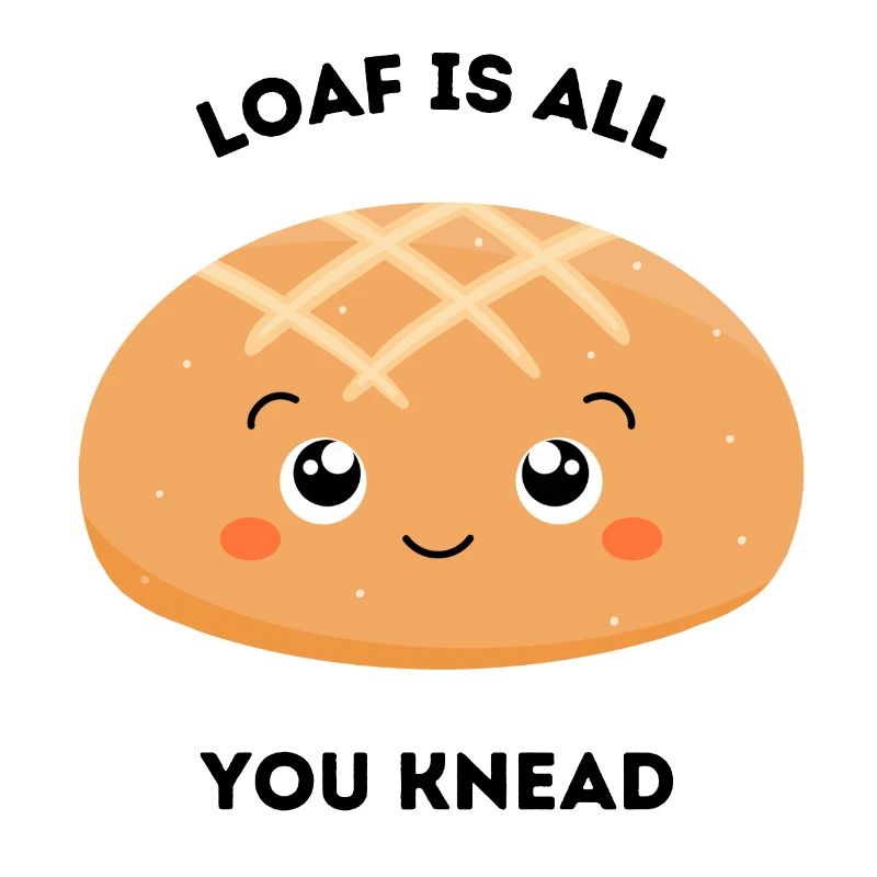 Cute Bread Pun – Loaf Is All You Knead