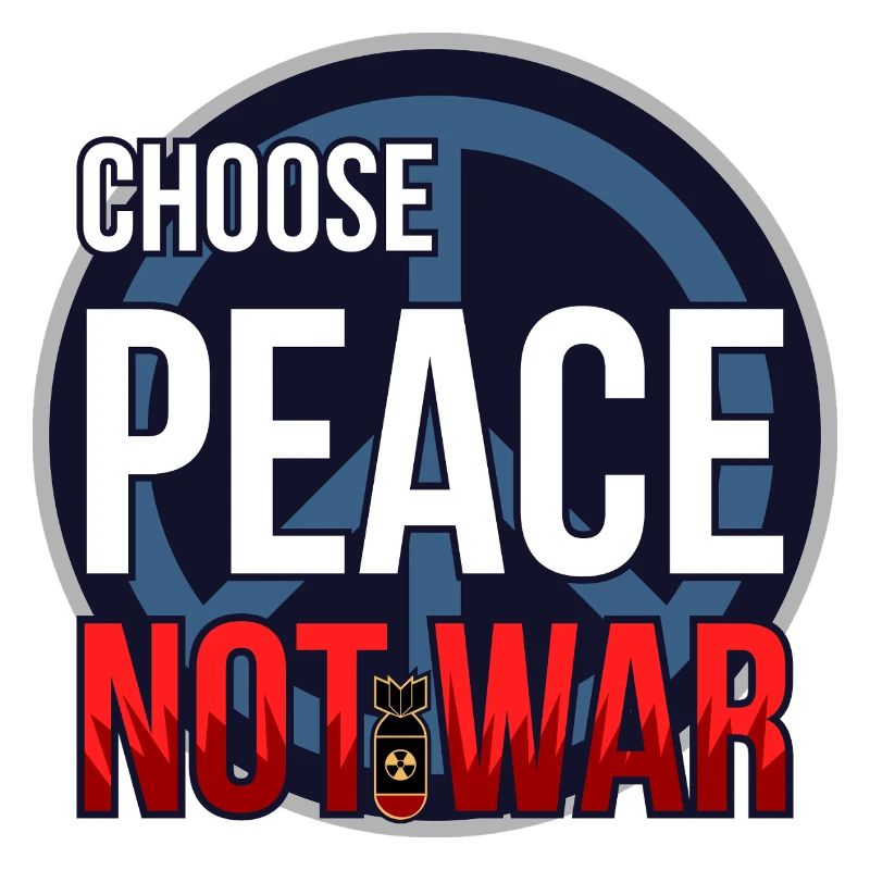 Choose Peace Not War