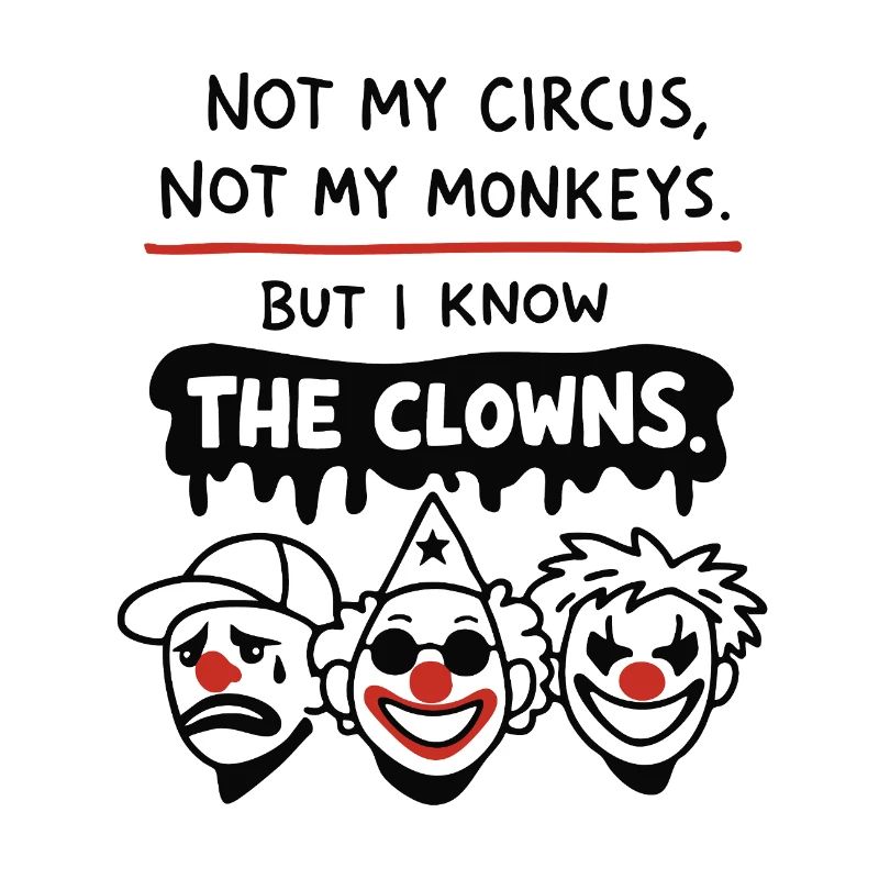 Not My Circus Not My Monkeys Statement