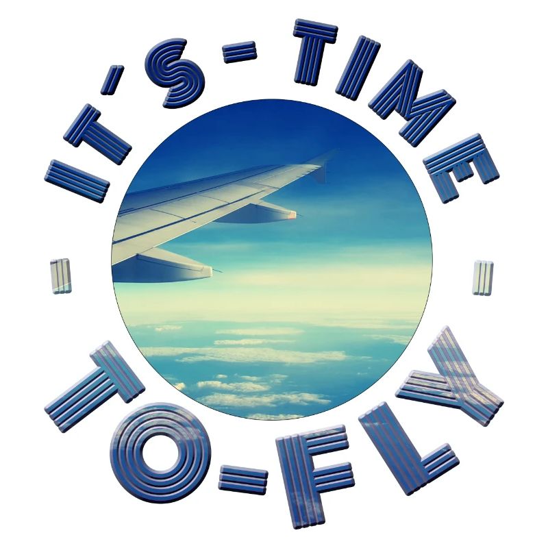 ITS TIME TO FLY ready for vacation vacation sun fun