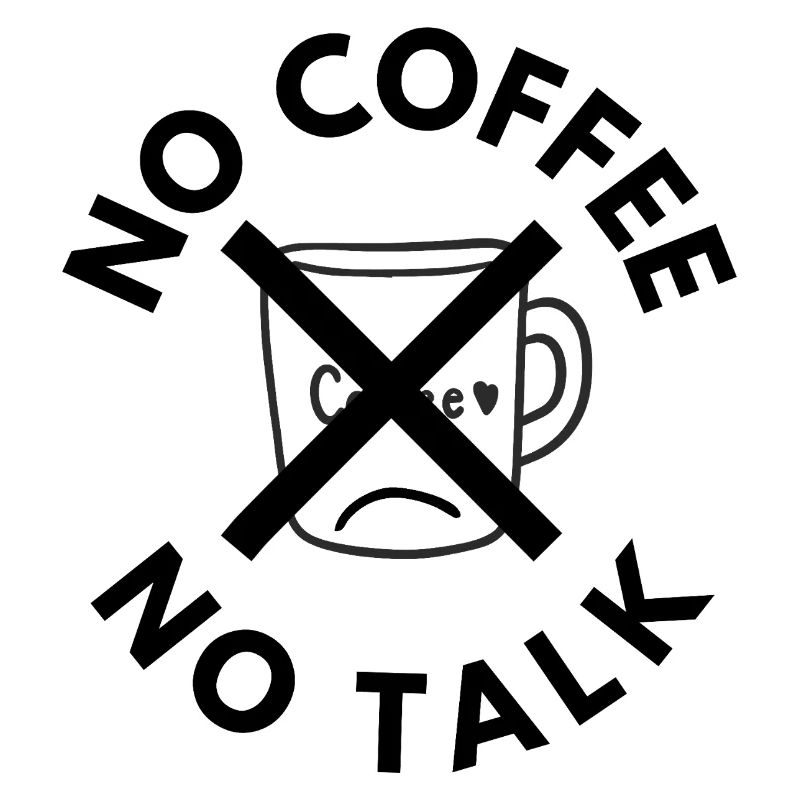 No Coffee No Talk Funny Sarcastic Coffee Design