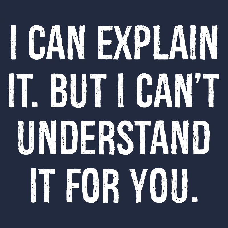 I can explain it but I can't understand it for you