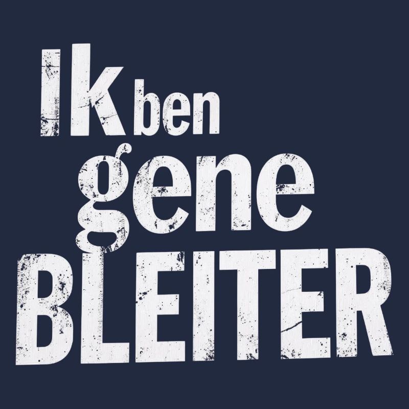 I'm not a bleiter. West Flemish dialect Shirts