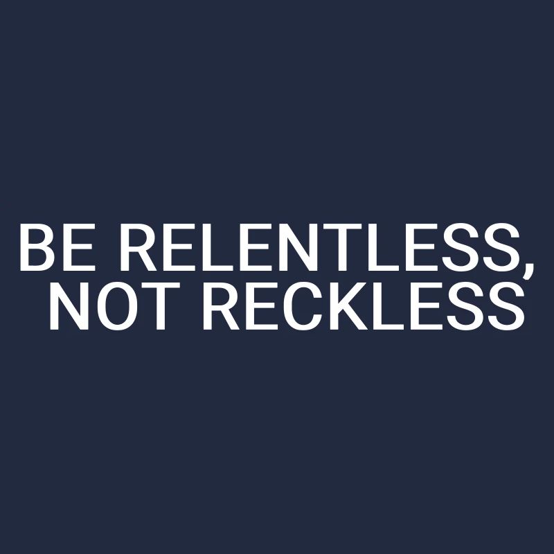 Soyez implacable, pas téméraire