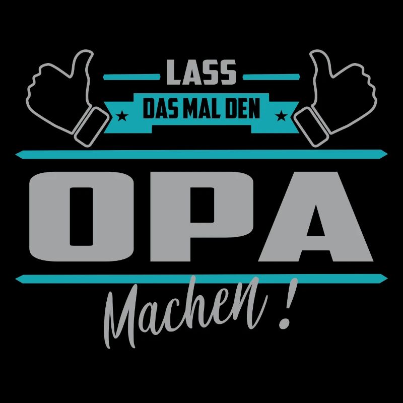 Lass das mal den Opa machen